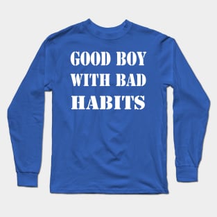 good boy bad habits 1 Long Sleeve T-Shirt